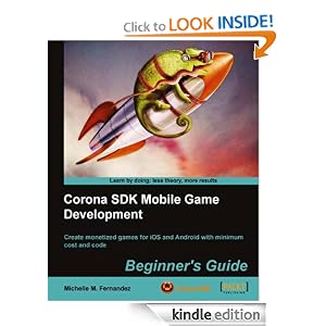 Corona SDK Mobile Game Development: Beginner's Guide Michelle M. Fernandez