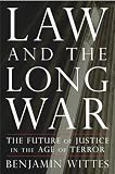 Law and the Long War: The Future of Justice in the Age of Terror