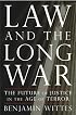 Law and the Long War: The Future of Justice in the Age of Terror