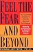 Feel the Fear...and Beyond: Mastering the Techniques for Doing It Anyway
