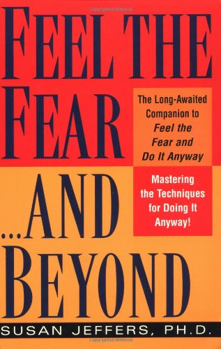 Feel the Fear...and Beyond: Mastering the Techniques for Doing It Anyway Book Image