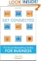 Get Connected: The Social Networking Toolkit for Business