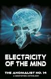 ELECTRICITY OF THE MIND (The Anomalist)