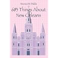 683 Things About New Orleans by Monica M. Dalide
