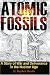 Atomic Fossils: A Story of War and Deliverance in the Nuclear Age