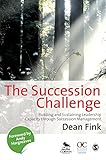 The succession challenge : building and sustaining leadership capacity through succession management