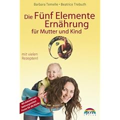 Die F�nf Elemente Ern�hrung f�r Mutter und Kind