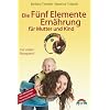 Die F�nf Elemente Ern�hrung f�r Mutter und Kind