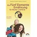 Die F�nf Elemente Ern�hrung f�r Mutter und Kind