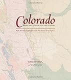 Colorado: Mapping the Centennial State through History: Rare and Unusual Maps from the Library of Congress (Mapping the States through History)