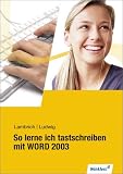Produkt-Bild: So lerne ich tastschreiben mit WORD 2003: Sch&uuml;lerbuch, 3. Auflage, 2010