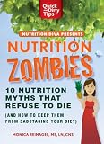 Nutrition Zombies: Top 10 Myths That Refuse to Die: (And How to Keep Them From Sabotaging Your Diet)