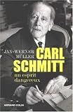 Carl Schmitt : Un esprit dangereux