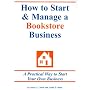 How To Start & Manage A Bookstore Business: A Practical Way To Start Your Own Business