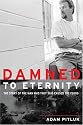 Damned to Eternity: The Story of the Man Who They Said Caused the Flood