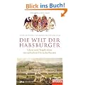 Die Welt der Habsburger: Glanz und Tragik eines europ�ischen Herrscherhauses - Ein SPIEGEL-Buch
