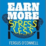 Earn More, Stress Less: How to Attract Wealth with the Secret Science of Getting Rich | [Fergus O'Connell]