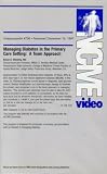 Managing Diabetes in the Primary Care Setting: A Team Approach
(NCME Video 726)