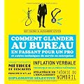 Comment glander au bureau en passant pour un pro : Et autres techniques de survie en entreprise