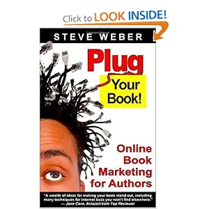 Plug Your Book! Online Book Marketing for Authors, Book Publicity through Social... by Steve Weber