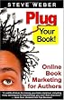Plug Your Book! Online Book Marketing for Authors, Book Publicity through Social Networking