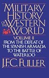 Buy : A Military History of the Western World (From the Defeat of the Spanish Armada to the Battle of Waterloo)