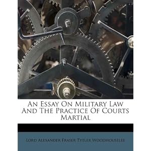 Furniture French on An Essay On Military Law And The Practice Of Courts Martial Amazon Ca