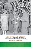 Nucleus and nation : scientists, international networks, and power in India