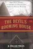 The Devils Rooming House: The True Story of Americas Deadliest Female Serial Killer