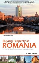 Buying Property in Romania - The Truth, Facts and Essential Steps for Investing in Romanian Real Estate