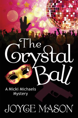 The Crystal Ball (The Micki Michaels Mysteries Book 1)