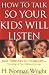 How to Talk So Your Kids Will Listen