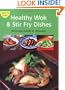 Healthy Wok & Stir Fry Dishes: Delicious Meals in Minutes (Learn to Cook)