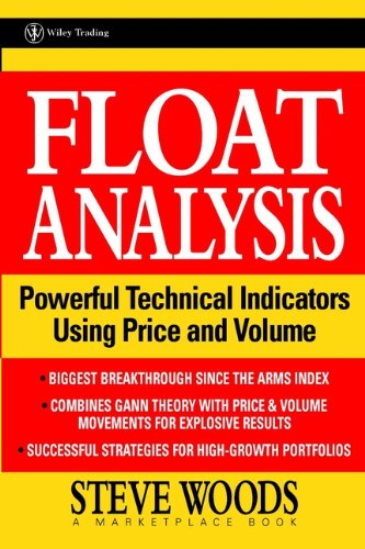 Float Analysis: Powerful Technical Indicators Using Price and Volume (A Marketplace Book)