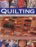 Quilting : design, techniques, 140 practical projects : a step-by-step guide to the crafts of quilting, patchwork and appliqué, with 900 photographs and diagrams