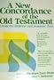 A New Concordance of the Old Testament: Thesaurus of the Language of the Bible Hebrew and Aramaic Roots, Words, Proper Names, Phrases and Synonyms