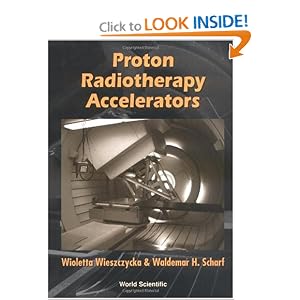 Proton Radiotherapy Accelerators by Wioletta Wieszczycka and Waldemar Henryk Schaf