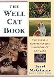 The Well Cat Book: The Classic Comprehensive Handbook of Cat Care