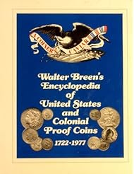 From Amazon.com. Click for details:
 Book: Walter Breens Encyclopedia of United States and Colonial Proof Coins, 1722-1977 - F.C.I. Press Book: Walter Breens Encyclopedia of United States and Colonial Proof Coins, 1722-1977 - F.C.I. Press