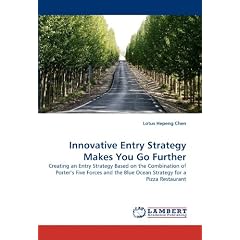 Innovative Entry Strategy Makes You Go Further: Creating an Entry Strategy Based on the Combination of  Porter's Five Forces and the Blue Ocean Strategy for a Pizza Restaurant
