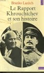 Le Rapport Khrouchtchev et son histoi...