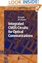 Integrated CMOS Circuits for Optical Communications (Springer Series in Advanced Microelectronics)