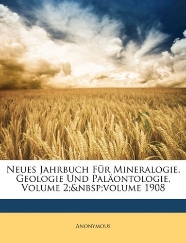 Neues Jahrbuch Für Mineralogie, Geologie Und Paläontologie, Volume 2; volume 1908 (German Edition)