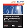 OCA Oracle Application Server 10g Administrator Exam Guide (Exam 1Z0-311): OCA Oracle 10 App Server EG (Oracle Press)