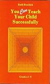 You Can Teach Your Child Successfully: Grades 4-8 [Paperback]