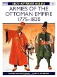 Armies of the Ottoman Empire 1775-1820 (Men-At-Arms, No 314)