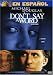 Search : Don't Say a Word (En Espanol)