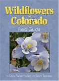 Wildflowers of Colorado Field Guide (Field Guides (Adventure Publications))