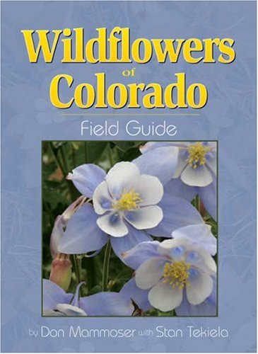 Wildflowers of Colorado Field Guide (Field Guides (Adventure Publications))