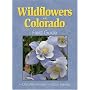 Wildflowers of Colorado Field Guide (Field Guides (Adventure Publications))